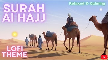 Surah Al Hajj |  سورة الحج | The Pilgrimage | Lofi Theme | Realm of Peace & Tranq. - QHV Productions