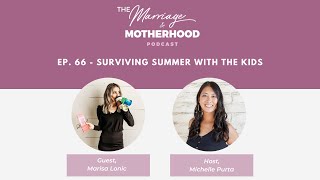 The Marriage & Motherhood Podcast - Ep 66 - Surviving Summer With The Kids At Home with Marisa Lonic