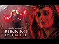 ► Wanda Maximoff | Running Up That Hill