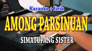 AMONG PARSINUAN [KARAOKE] SIMATUPANG SISTER