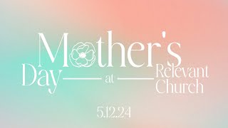 Mother's Day at Relevant Church | May 12th, 2024 | Pastor Liz Sarno | Relevant Church