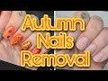 Autumn Nail Set Full Removal Video | Back to Bare Nails