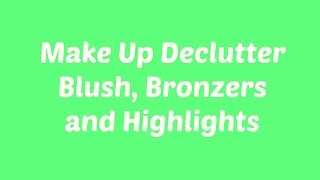 Makeup Declutter 2016 #2: Blush, Bronzers and Highlights