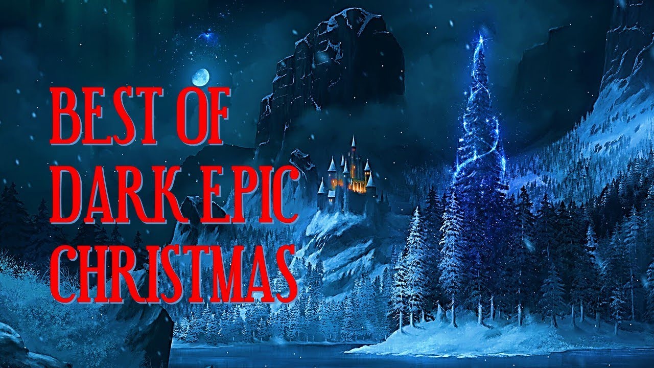 The Best of Dark Epic Christmas Music | Hauntingly Beautiful Holly ...