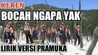 Bocah Ngapa Yak (Wali) Lirik Cover Versi Lagu Pramuka
