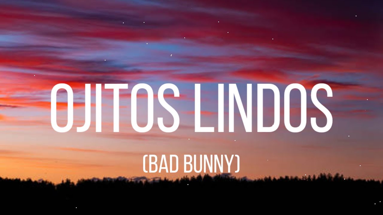 Bad Bunny Ojitos Lindos (Letra/Lyrics) YouTube