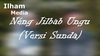 Neng Jilbab Ungu / Adek Berjilbab Ungu (Versi Sunda)-Lirik Video