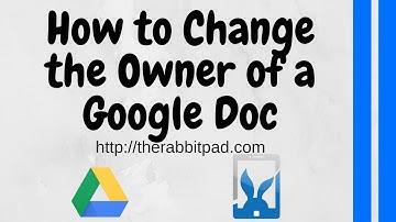 How to Change the Owner of a Google Docs File