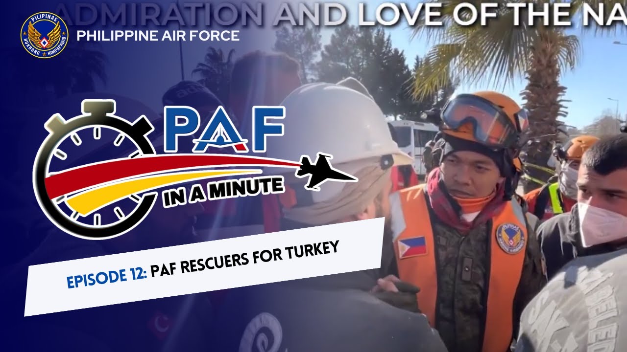 PAF-IN-A-MINUTE | Episode 12: PAF Rescuers for Turkey - YouTube
