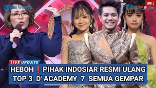 HEBOH❗Pihak Indosiar Resmi Mengulang Top 3 D'Academy 7 Semua Fans Gempar 