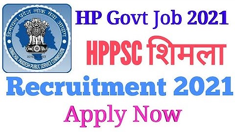 HP Govt Jobs 2021 || HPPSC Recruitment 2021 || Himachal Govt jobs 2021