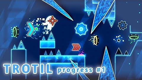 "TROTIL". Progress 1 | Geometry dash |