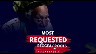 DEEJAY TREBLE  - MOST REQUESTED REGGEA AND ROOTS MIX