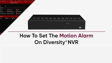 How To Set The Motion Alarm On Diversity NVR
