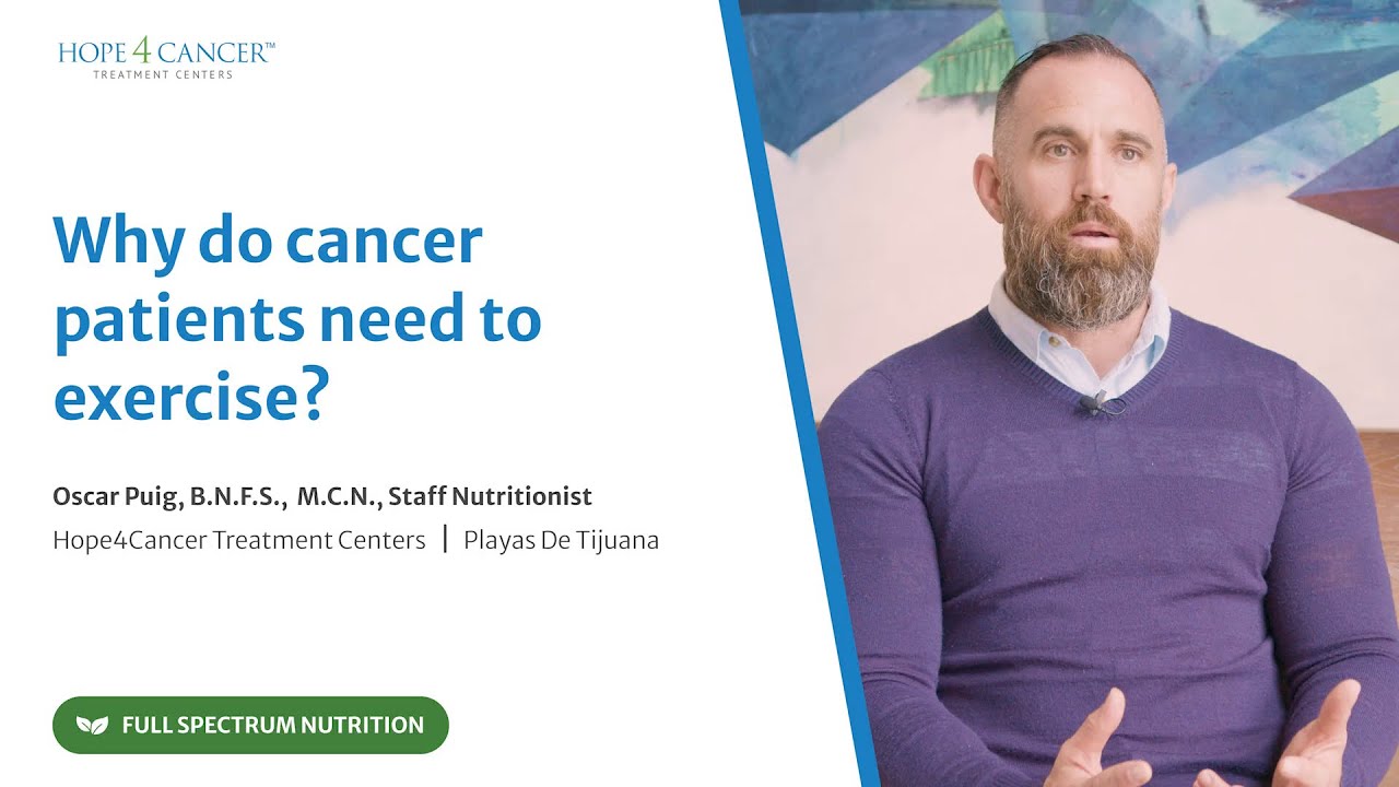 Why Cancer Patients Need Exercise: Insights from Hope4Cancer Nutritionist Oscar Puig