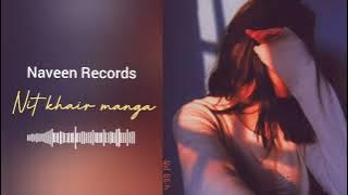 Aakh meri has deve | Nit Khair Manga Rahat fateh ali khan | Latest Hindi Song