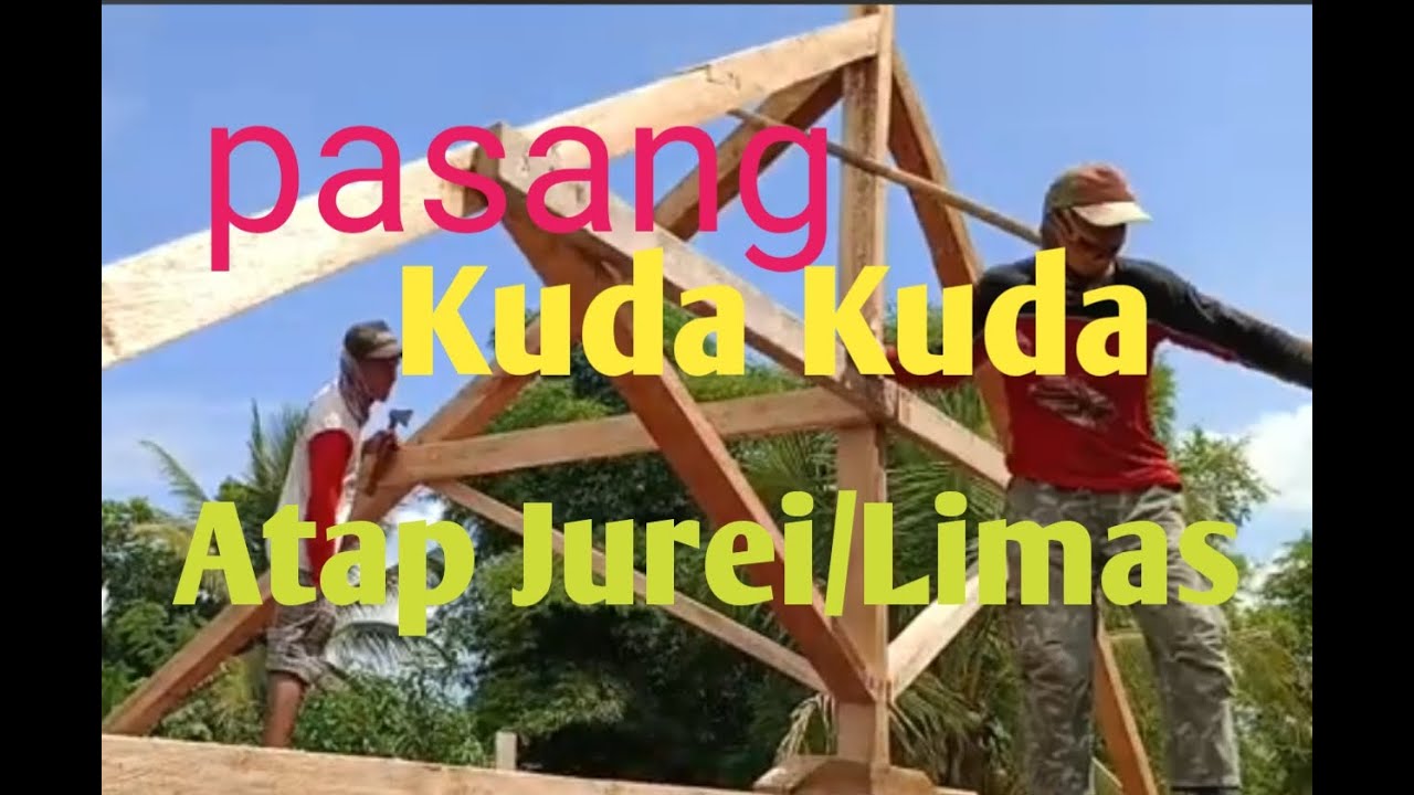 cara pasang atau rakit kuda kuda jurei atau limas  atap dari kayu balok.