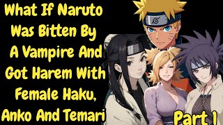 What if Naruto was Bitten by a Vampire and got Harem with female Haku, Anko and Temari part 1