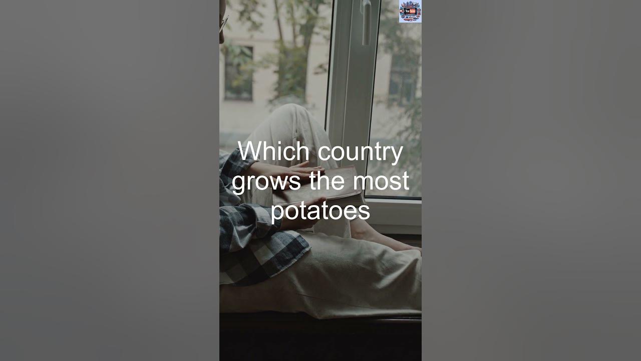 which-country-grows-the-most-potatoes-youtube