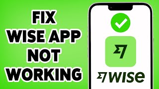 How To Fix Wise App Not Working | Solve Wise App Issues 2024