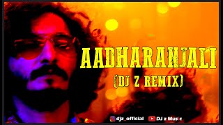 AADHARANJALI (DJ Z REMIX) | ROMANCHAM | SUSHIN SHYAM | DJ z MUSIC |🔥