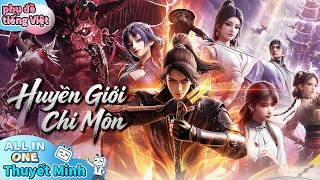 【ALL IN ONE】🔮Huyền Giới Chi Môn Tập 1-26 | Made By Bilibili Vietnam 【ALL IN ONE】🔮Huyền Giới Chi Môn Tập 1-26 | Made By Bilibili Vietnam