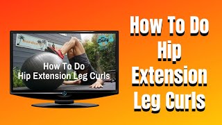 How To Do Stability Ball Hip Extension Leg Curls Hamstrings Leg Workout | BJ Gaddour