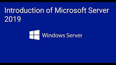 Introduction of Microsoft Server 2019