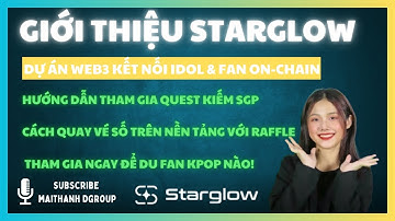 STARGLOW – Dự án Web3 đầu tiên kết nối idol & fan on-chain | Hướng dẫn tham gia Quest & nhận thưởng