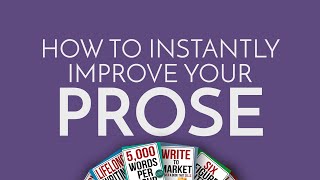 Quick Tip: How to Instantly Improve Your Prose