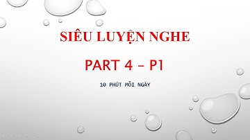 SIÊU LUYỆN NGHE  TOEIC PART 4 - P1