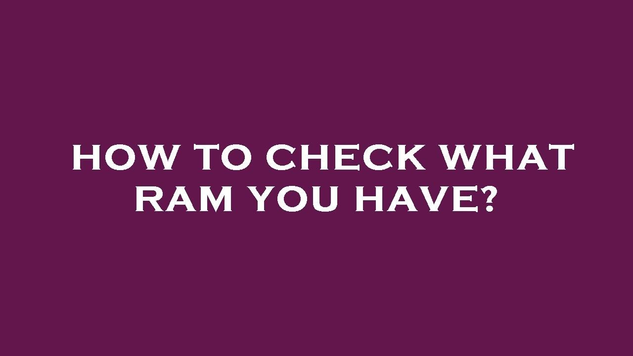 how-to-check-what-ram-you-have-youtube