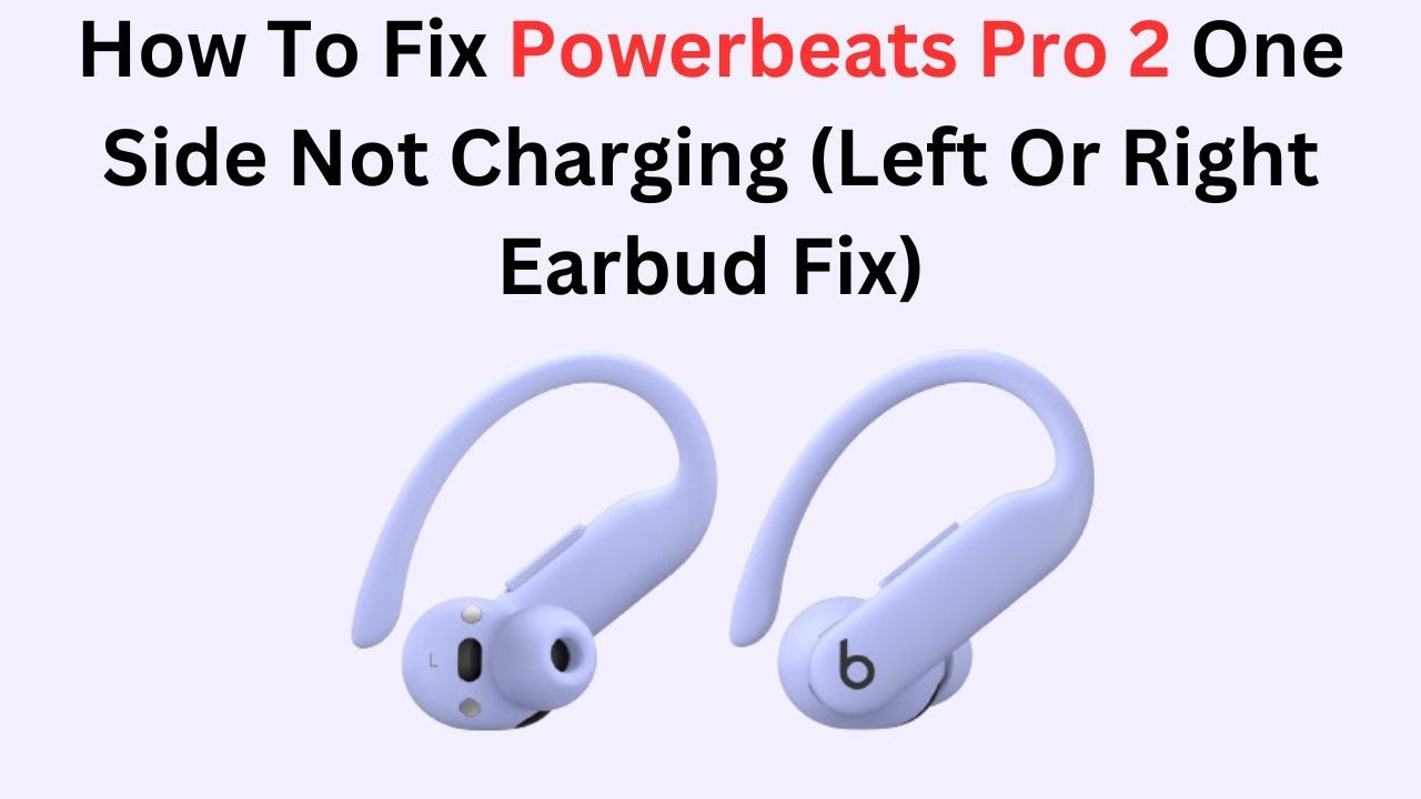 How To Fix Powerbeats Pro 2 One Side Not Charging (Left Or Right