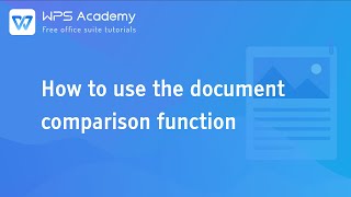 [WPS Academy] 1.4.6 Word: How to use the document comparison function