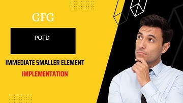 Immediate Smaller Element | GFG POTD | 22-08-22 | Explained