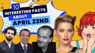 10 Interesting and random facts about April 22nd.