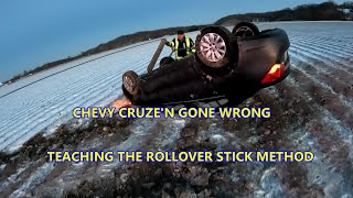 Cruze'N Gone Wrong!!! Teaching the Rollover Stick Method.