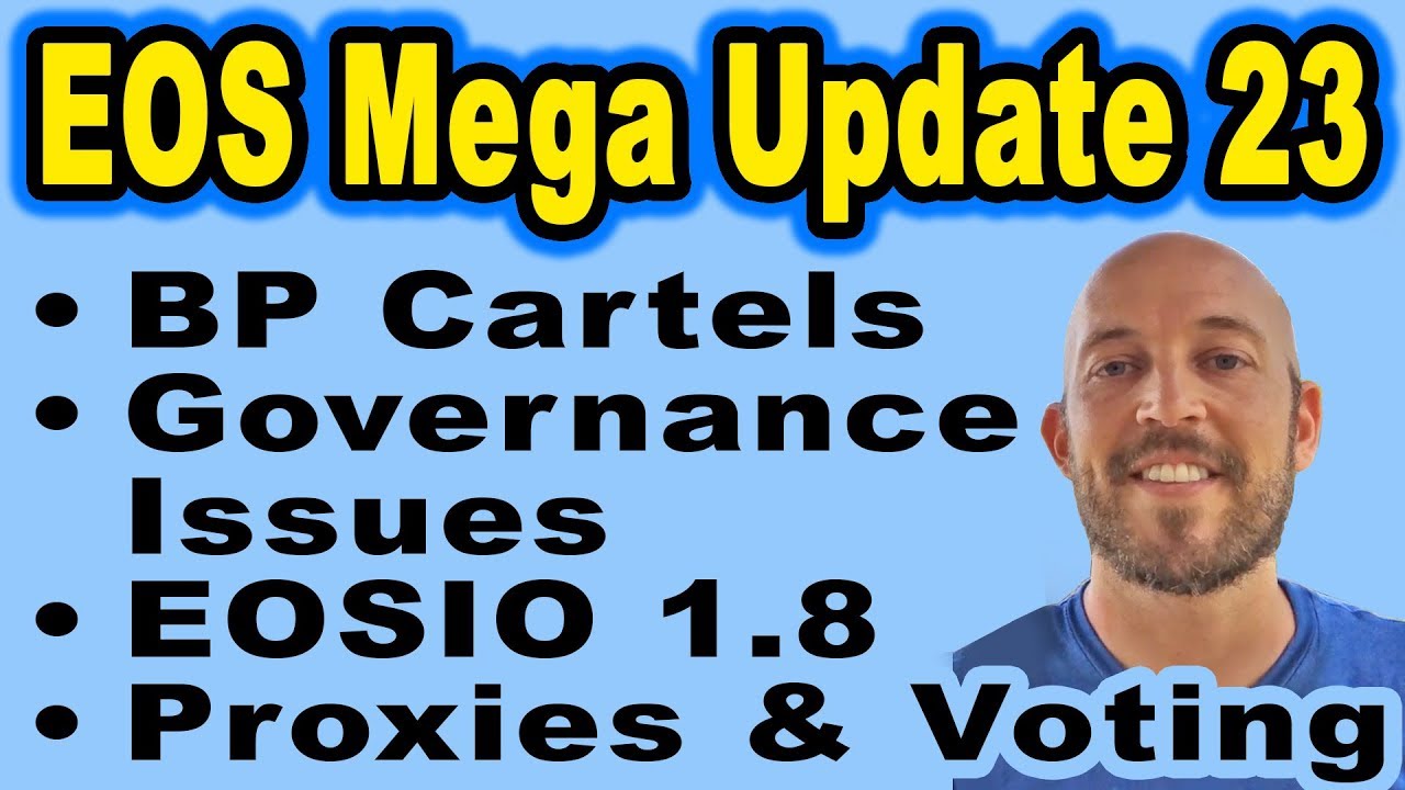 🔵 EOS Mega Update 23: Block Producer Cartels, Governance Issues, Vote Buying, EOSIO 1.8, Proxies
