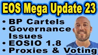 🔵 EOS Mega Update 23: Block Producer Cartels, Governance Issues, Vote Buying, EOSIO 1.8, Proxies
