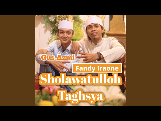 Sholawatulloh Taghsya (feat. Gus Azmi) class=