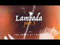 Lambada Part 3 Kaoma Vs Kjarkas Lonelez Remix
