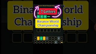 Binance 7 letters Word of the day Binance World Championship|7 letters Binance world championship #7