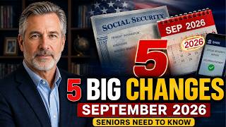 Social Security September 2026: 5 BIG Changes Every Senior Needs to Know
