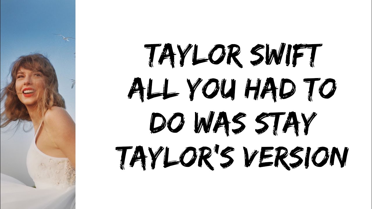 Taylor Swift – All You Had To Do Was Stay Lyrics