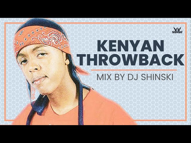 Kenyan Throwback Old School Local Genge Mix Vol 1 - Dj Shinski [Nameless, Nonini, E sir, Jua cali] class=