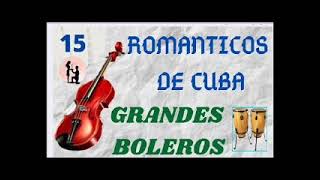 ROMANTICOS DE CUBA *  * GRANDES BOLEROS