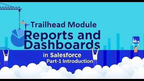 Salesforce | Admin Developer | Trailhead Module | Reports and Dashboard part 1- introduction