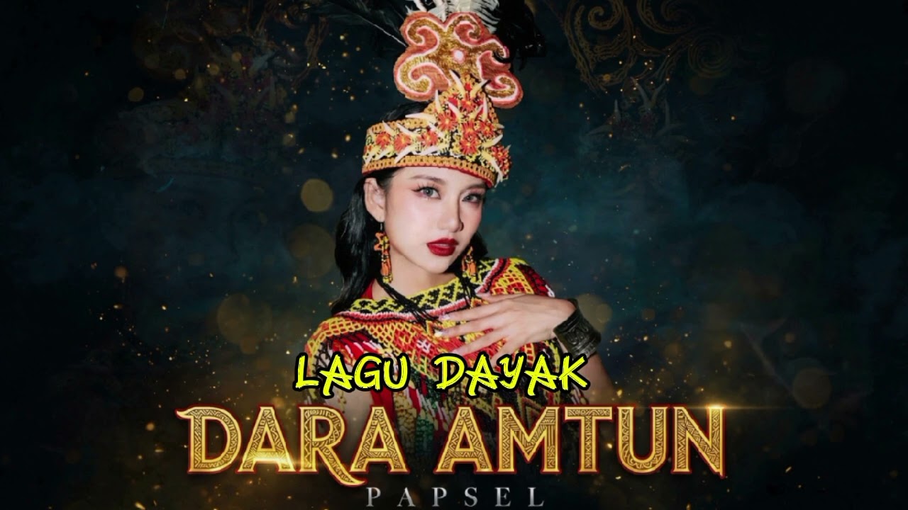 DARA AMTUN - DAYAK X PAPSEL (LAGU ACARA 2026) NAKHY THAK 