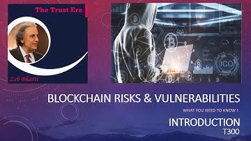 T300 - BLOCKCHAIN RISKS & VULNERABILITIES - Introduction
