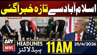 Big News From Islamabad | ARY News 11 AM Headlines | 25th April 2026